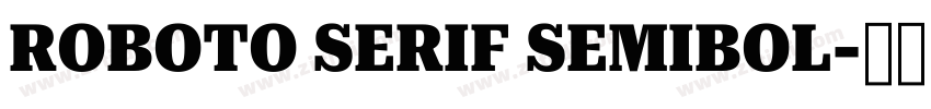 ROBOTO SERIF SEMIBOL字体转换